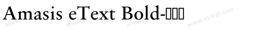 Amasis eText Bold字体转换 Amasis eText Bold字体转换